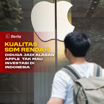 Kualitas SDM Rendah Diduga Jadi Alasan Apple Tak Mau Investasi Di Indonesia