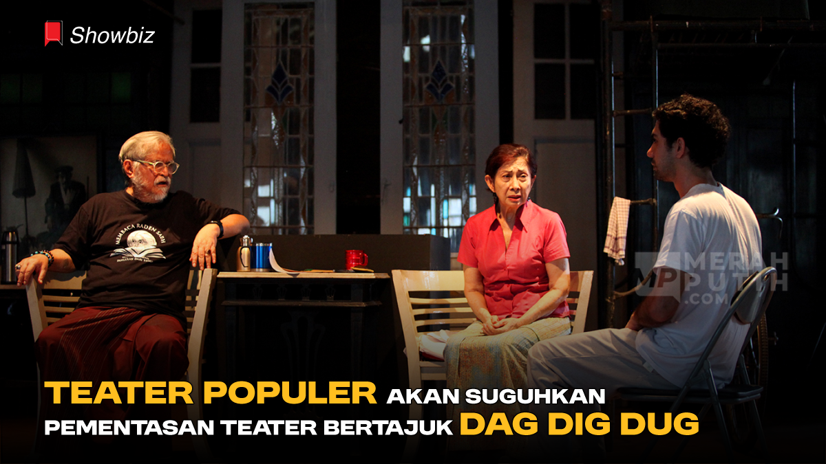 Teater Populer Akan Suguhkan Pementasan Teater Bertajuk DAG DIG DUG