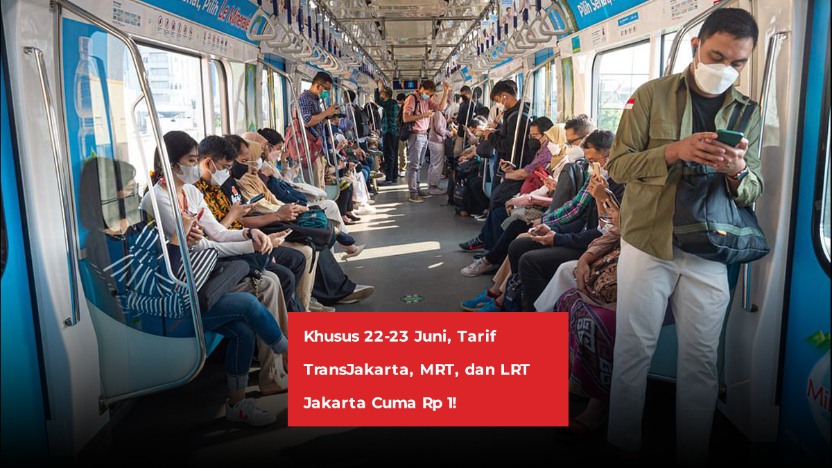 Khusus 22-23 Juni, Tarif TransJakarta, MRT, dan LRT Jakarta Cuma Rp 1!