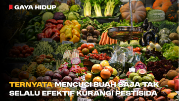 Ternyata Mencuci Buah saja tak Selalu Efektif Kurangi Pestisida