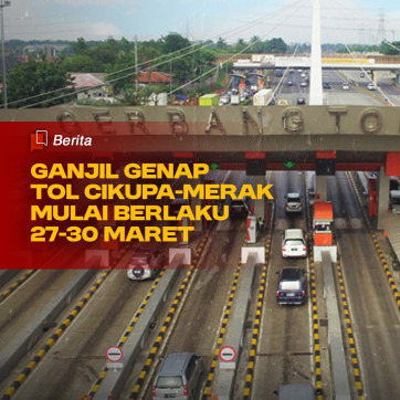 Ganjil Genap Tol Cikupa-Merak Berlaku 27-30 Maret
