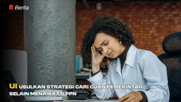 UI Usulkan Strategi Cari Cuan Pemerintah Selain Menaikkan PPN