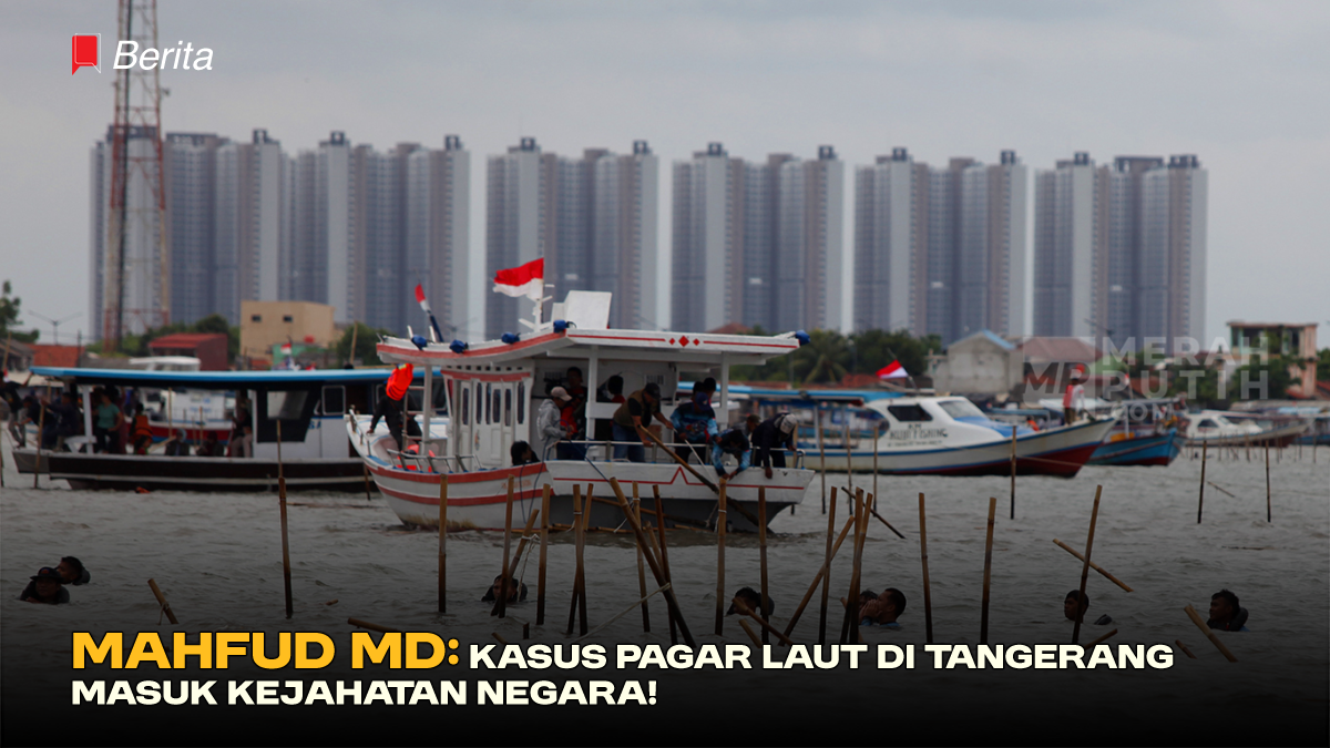 Mahfud MD: Kasus Pagar Laut di Tangerang Masuk Kejahatan Negara!