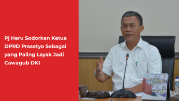 Pj Heru Sodorkan Ketua DPRD Prasetyo Sebagai yang Paling Layak Jadi Cawagub DKI
