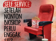 Self Service Setelah Nonton Bioskop, Perlu Enggak Sih?