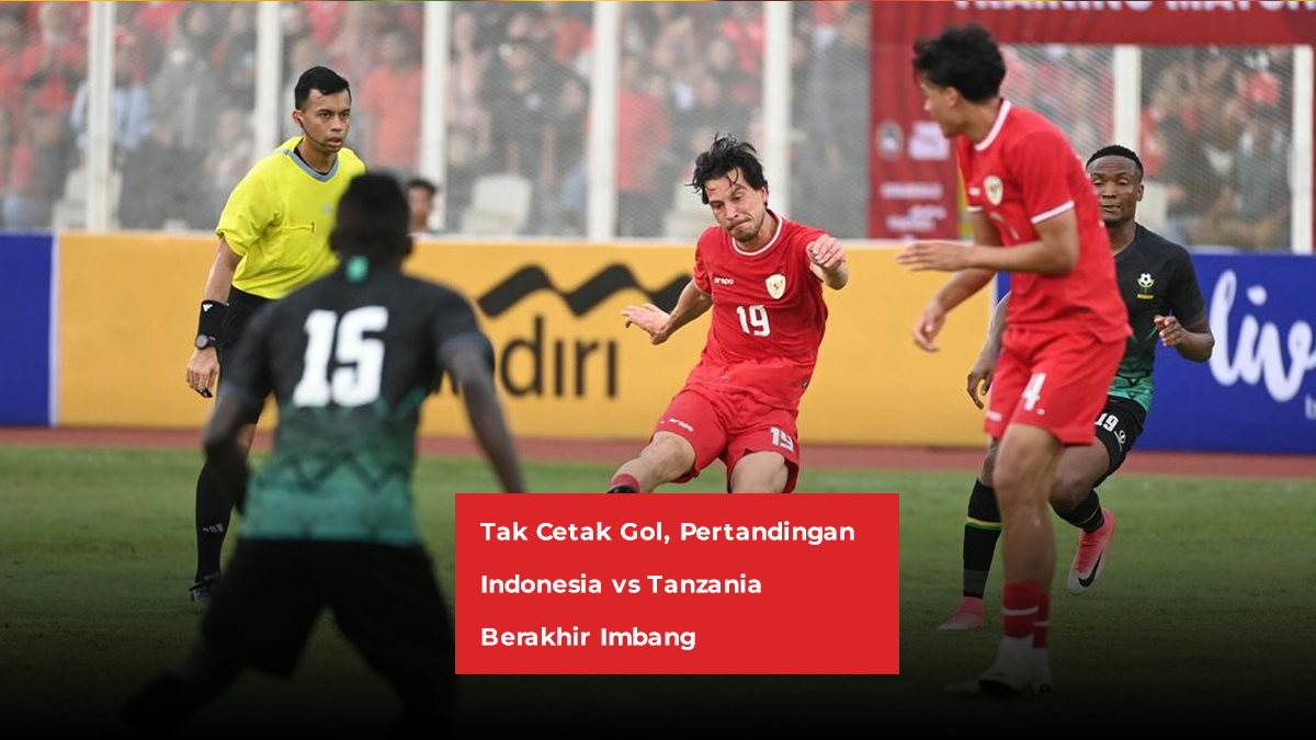 Tak Cetak Gol, Pertandingan Indonesia vs Tanzania Berakhir Imbang