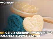 Agar Cepat Sembuh, Pasien Mpox Disarankan untuk Mandi