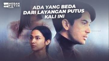 Ada yang Beda dari Layangan Putus Kali Ini