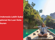 Orang Indonesia Lebih Suka Bereksplorasi Ke Luar Kota Saat Liburan