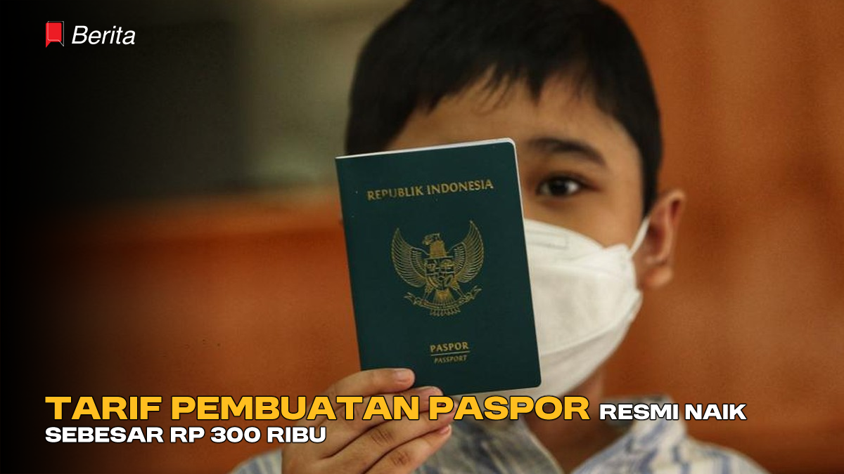 Tarif Pembuatan Paspor Resmi Naik Sebesar Rp 300 Ribu