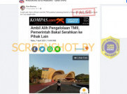 [HOAKS atau FAKTA]: TMII Diambil Pemerintah dan Bakal Dijual ke Tiongkok