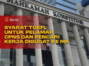 Syarat TOEFL untuk Pelamar CPNS dan Pencari Kerja Digugat ke MK