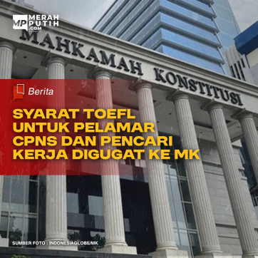 Syarat TOEFL untuk Pelamar CPNS dan Pencari Kerja Digugat ke MK