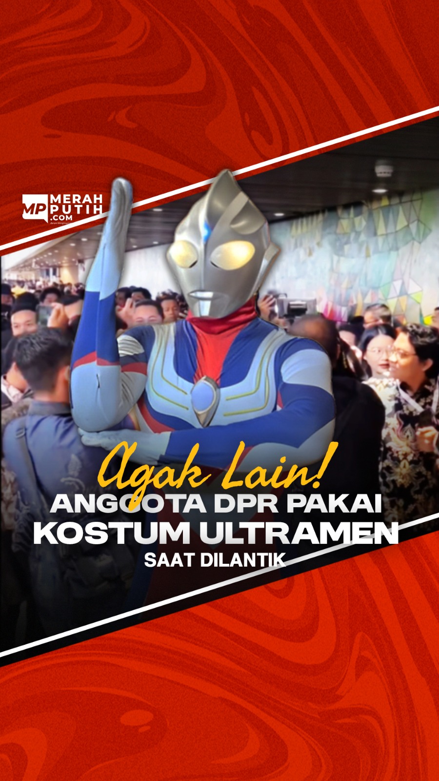 Agak Lain! Anggota DPR Terpilih Pakai Kostum Ultramen Saat Dilantik