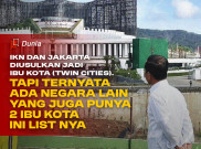 IKN dan Jakarta Diusulkan jadi Ibu Kota (Twin Cities), Ternyata Ada Negara yang Memiliki 2 Ibu Kota Ini Listnya