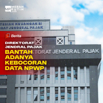 Direktorat Jendral Pajak Bantah Adanya Kebocoran Data NPWP