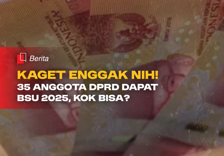 Kaget enggak Nih! Anggota DPRD Terdaftar Sebagai Penerima BSU 2025, Kok Bisa?