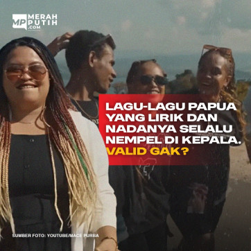Lagu-Lagu Papua yang Lirik dan Nadanya Selalu Nempel di Kepala. Valid Gak?