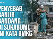 Penyebab Banjir Bandang Sukabumi