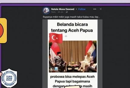 [HOAKS atau FAKTA] : Prabowo dan Perwakilan Belanda Bahas Kemerdekaan Papua-Aceh