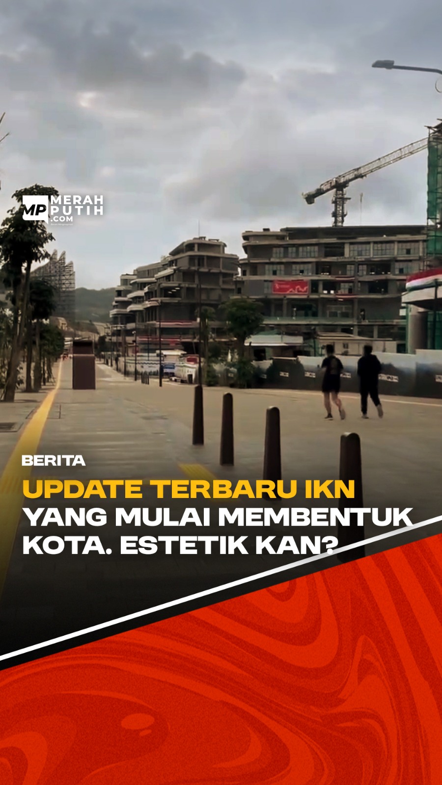 Update Terbaru IKN yang mulai Membentuk Kota. Estetik Kan?