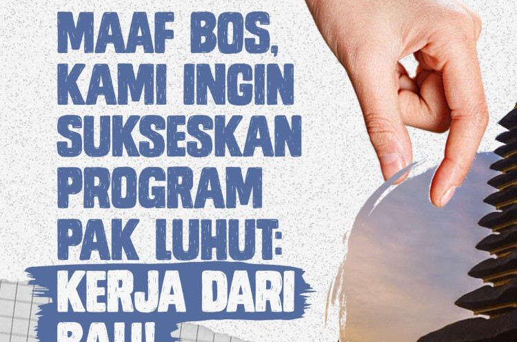 Maaf Bos, Kami Ingin Sukseskan Program Pak Luhut : Kerja dari Bali!