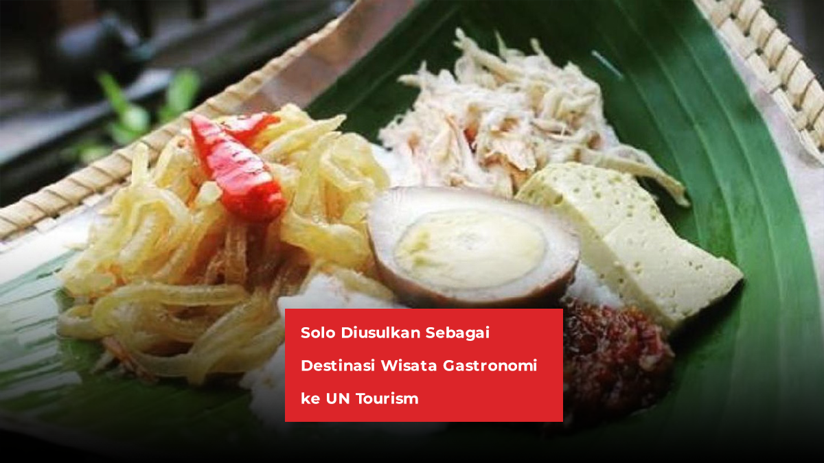 Solo Diusulkan Sebagai Destinasi Wisata untuk Gastronomi ke UN Tourism
