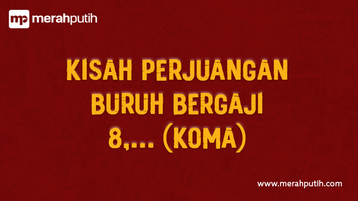Kisah Perjuangan Buruh Bergaji 8,... (Koma)