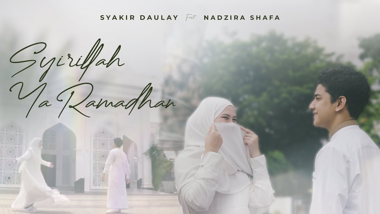 Makna Mendalam Lagu 'Syirillah Ya Ramadhan', Kolaborasi Syakir Daulay dan Nadzira Shafa
