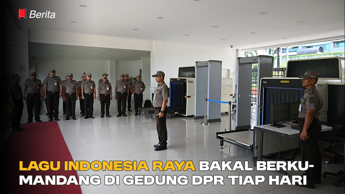 Lagu Indonesia Raya Bakal Berkumandang di Gedung DPR Tiap Hari