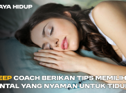 Sleep Coach Berikan Tips Memilih Bantal yang Nyaman untuk Tidur