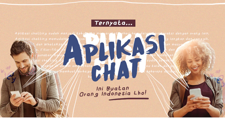 Tahu Enggak, Beberapa Aplikasi Chatting Canggih Ini Ternyata Buatan Indonesia Lho!