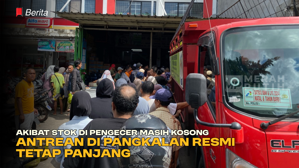 Akibat Stok di Pengecer Masih Kosong, Antrean di Pangkalan Resmi Tetap Panjang