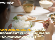 Bukan Dihilangkan, Asupan Karbohidrat Cukup Dikurangi untuk Mendukung Diet