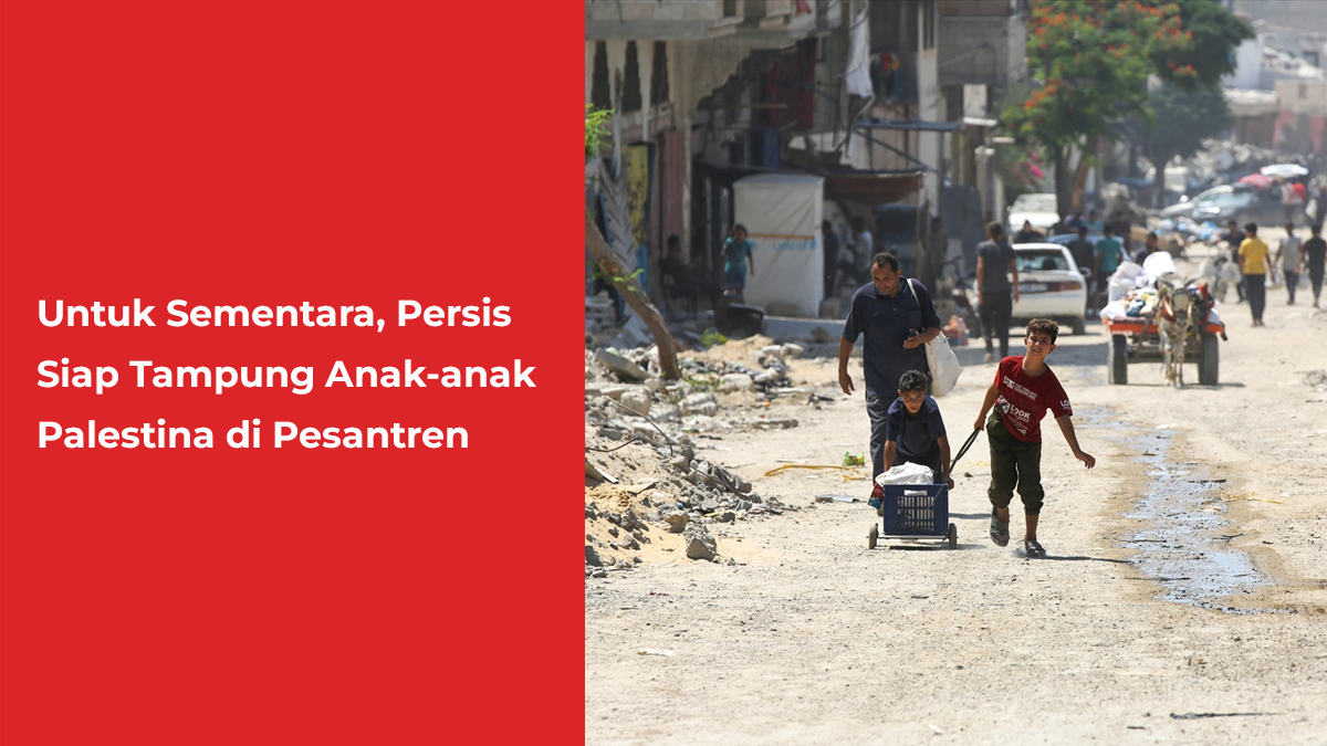 Untuk Sementara, Persis Siap Tampung Anak-anak Palestina di Pesantren