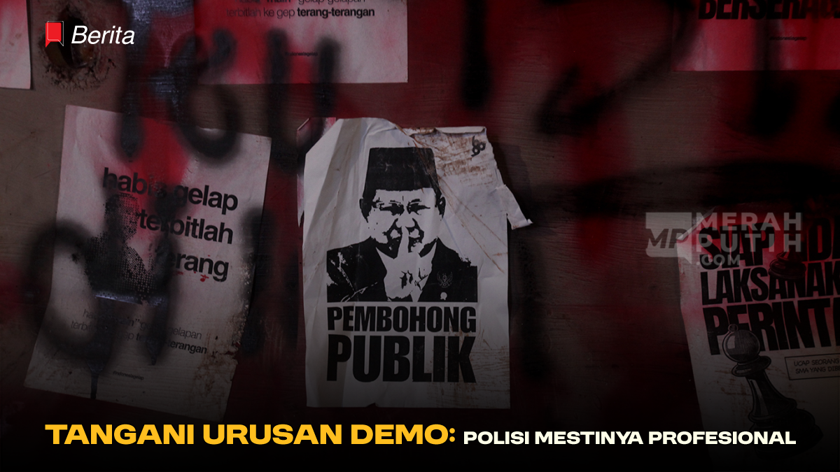 Tangani Urusan Demo: Polisi Mestinya Profesional