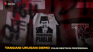 Tangani Urusan Demo: Polisi Mestinya Profesional