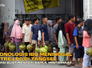 Kronologis Ibu Meninggal Antre LPG di Tangsel, Sampai Buat Menteri Bahlil Minta Maaf