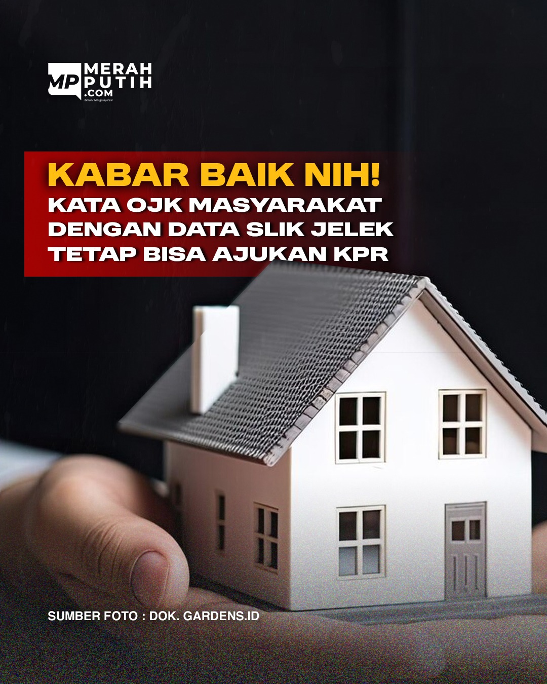Kabar Baik Nih! Kata OJK Masyarakat dengan Data Slik Jelek Tetap Bisa Ajukan KPR