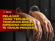 Pelajar yang Terlibat Tawuran Bakal Dipidana Hingga 15 Tahun Penjara