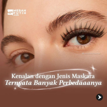 Kenalan dengan Jenis Maskara