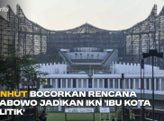 Menhut Bocorkan Rencana Prabowo Jadikan IKN 'Ibu Kota Politik'