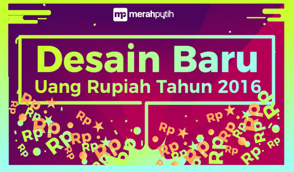 Infografis Uang Baru Keluaran Bank Indonesia 2016