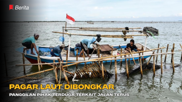 Pagar Laut Dibongkar, Panggilan Pihak Terduga Terkait Jalan Terus