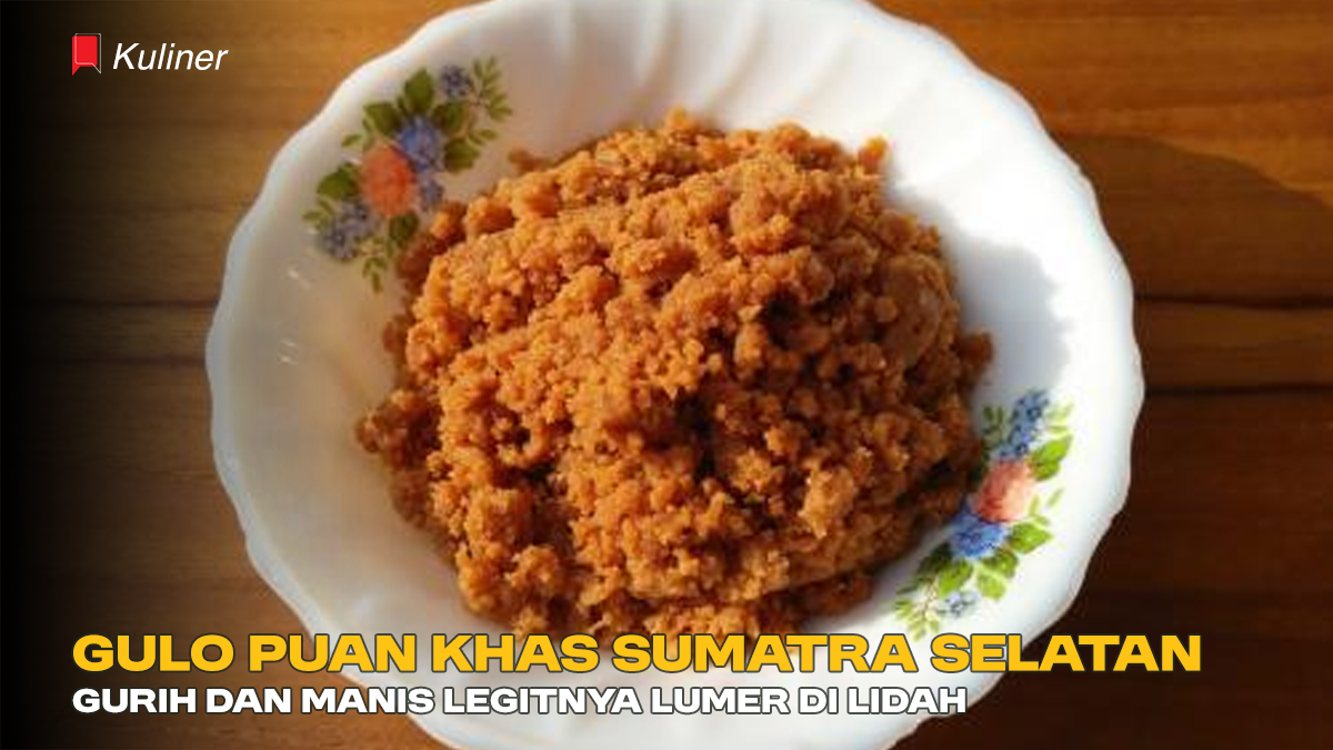 Gulo Puan Khas Sumatra Selatan, Gurih dan Manis Legitnya Lumer di Lidah