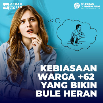 Kebiasaan Warga +62 yang Bikin Bule Heran