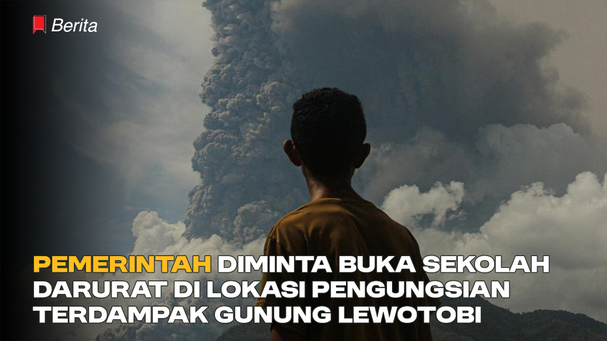 Pemerintah Diminta Buka Sekolah Darurat di Lokasi Pengungsian Terdampak Gunung Lewotobi