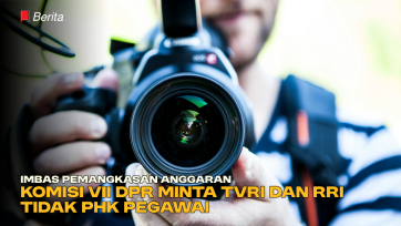 Imbas Pemangkasan Anggaran, Komisi VII DPR Minta TVRI dan RRI Tidak PHK Pegawai