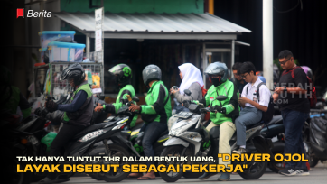 Tak Hanya Tuntut THR dalam Bentuk Uang, “Driver Ojol Layak Disebut sebagai Pekerja”