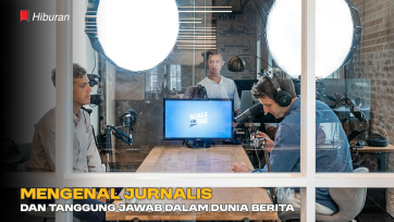 Mengenal Jurnalis dan Tanggung Jawab dalam Dunia Berita